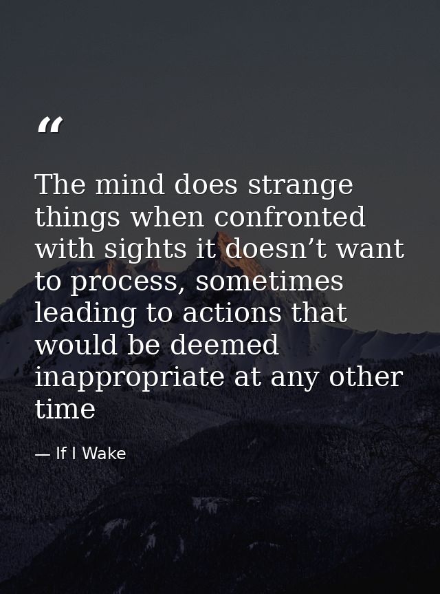 The mind does strange things when confronted with sights it doesn’t want to process, sometimes leading to actions that w — If I Wake