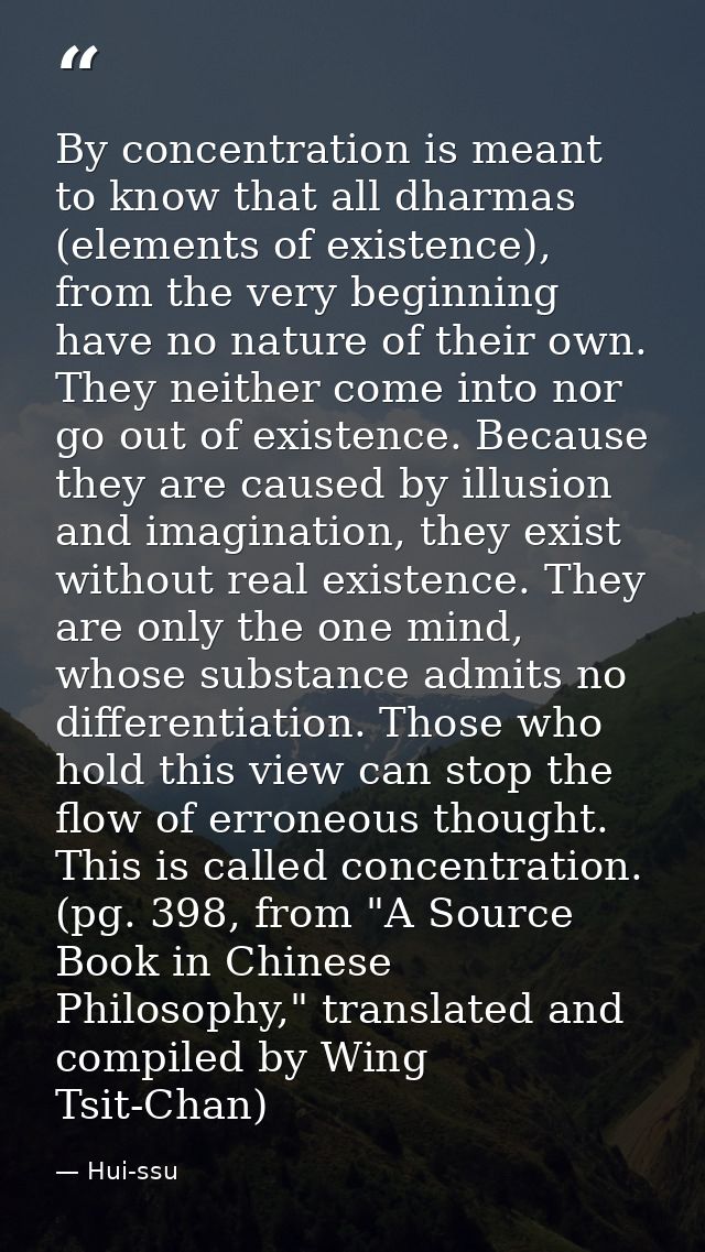 By concentration is meant to know that all dharmas (elements of existence), from the very beginning have no nature of th — Hui-ssu
