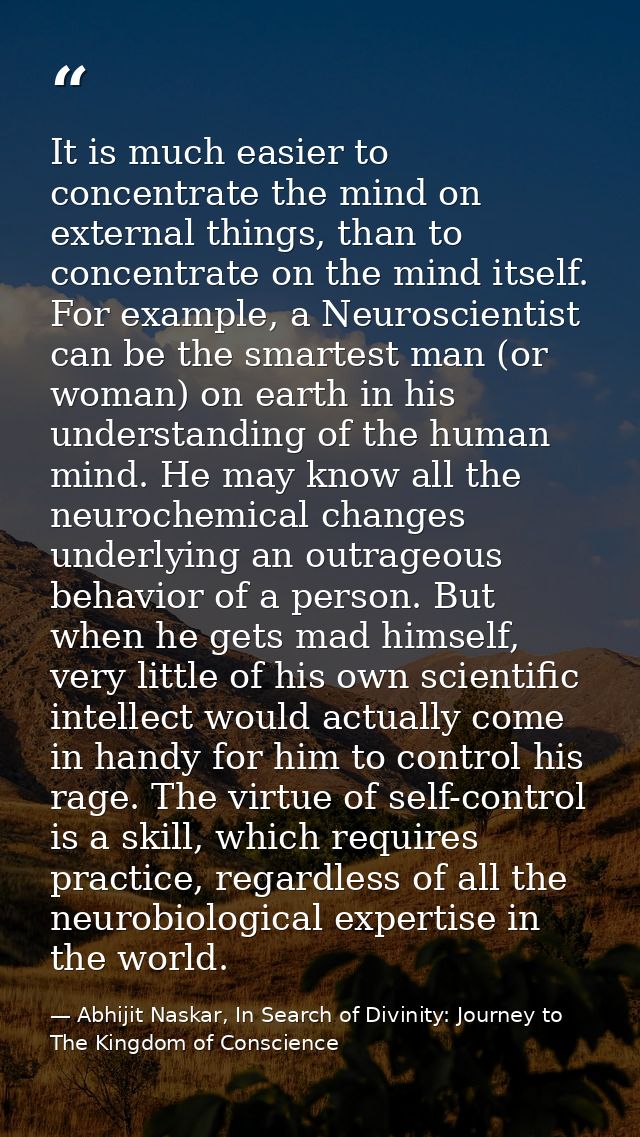 It is much easier to concentrate the mind on external things, than to concentrate on the mind itself. For example, a Neu — Abhijit Naskar, In Search of Divinity: Journey to The Kingdom of Conscience