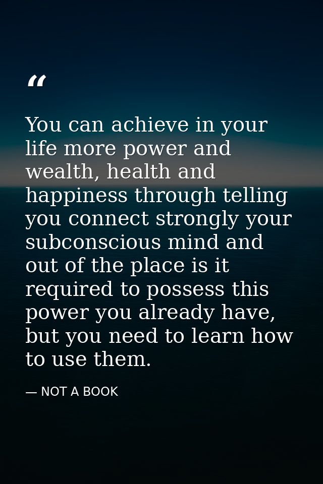 You can achieve in your life more power and wealth, health and happiness through telling you connect strongly your subco — NOT A BOOK