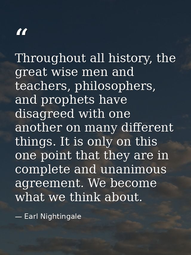 Throughout all history, the great wise men and teachers, philosophers, and prophets have disagreed with one another on m — Earl Nightingale