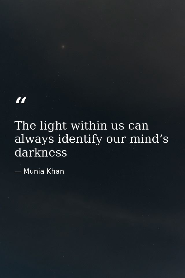 The light within us can always identify our mind’s darkness — Munia Khan