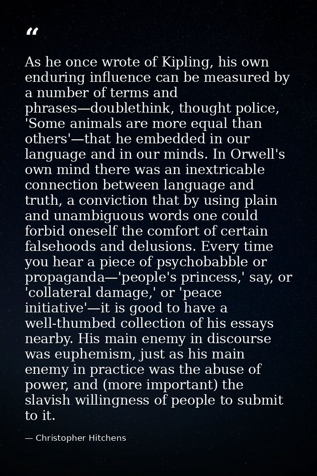 As he once wrote of Kipling, his own enduring influence can be measured by a number of terms and phrases—doublethink, th — Christopher Hitchens