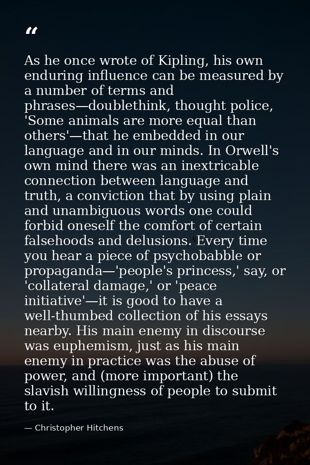 As he once wrote of Kipling, his own enduring influence can be measured by a number of terms and phrases—doublethink, th — Christopher Hitchens