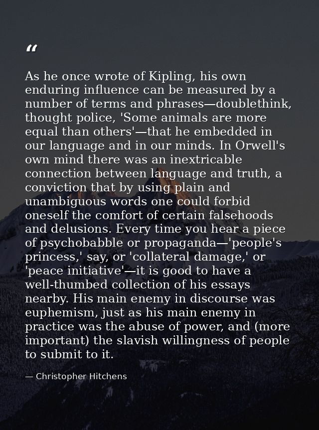 As he once wrote of Kipling, his own enduring influence can be measured by a number of terms and phrases—doublethink, th — Christopher Hitchens