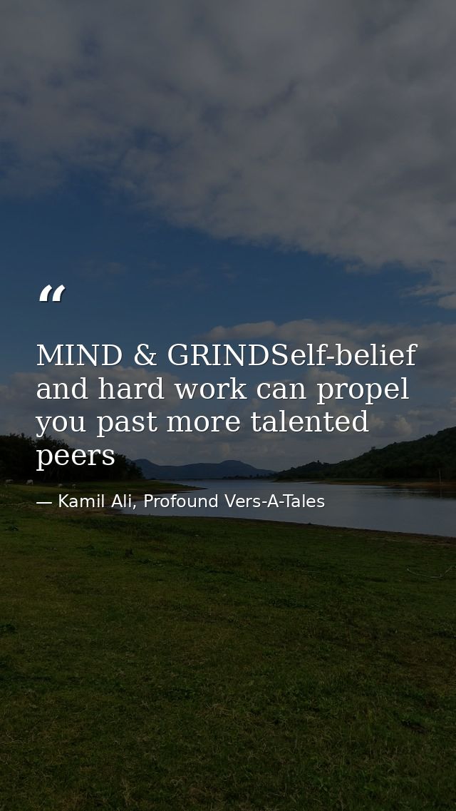 MIND & GRINDSelf-belief and hard work can propel you past more talented peers — Kamil Ali, Profound Vers-A-Tales