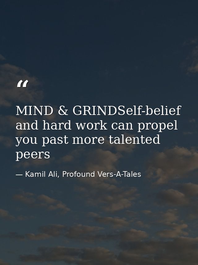 MIND & GRINDSelf-belief and hard work can propel you past more talented peers — Kamil Ali, Profound Vers-A-Tales