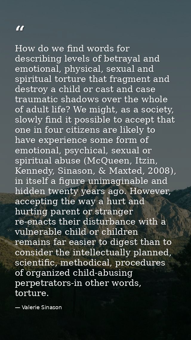 How do we find words for describing levels of betrayal and emotional, physical, sexual and spiritual torture that fragme — Valerie Sinason