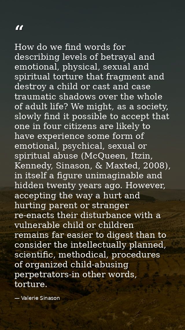 How do we find words for describing levels of betrayal and emotional, physical, sexual and spiritual torture that fragme — Valerie Sinason