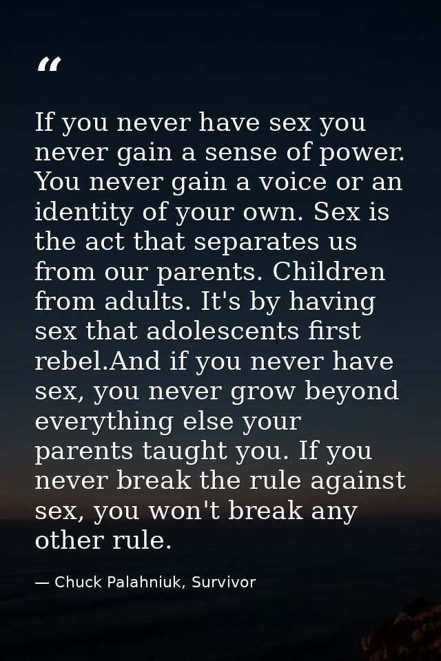 If you never have sex you never gain a sense of power. You never gain a voice or an identity of your own. Sex is the act — Chuck Palahniuk, Survivor