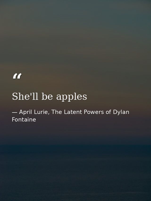 She'll be apples — April Lurie, The Latent Powers of Dylan Fontaine