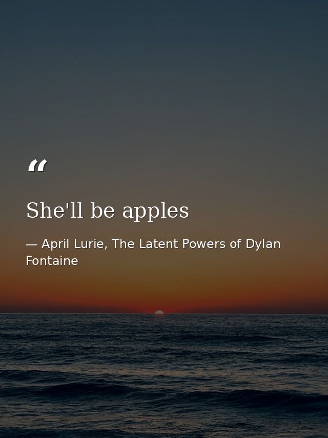 She'll be apples — April Lurie, The Latent Powers of Dylan Fontaine