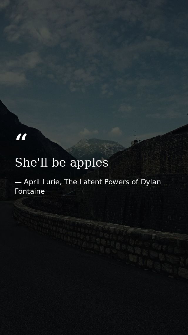She'll be apples — April Lurie, The Latent Powers of Dylan Fontaine