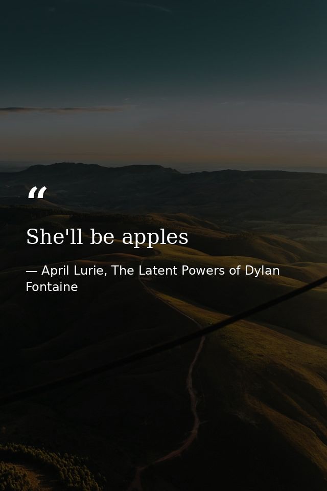 She'll be apples — April Lurie, The Latent Powers of Dylan Fontaine