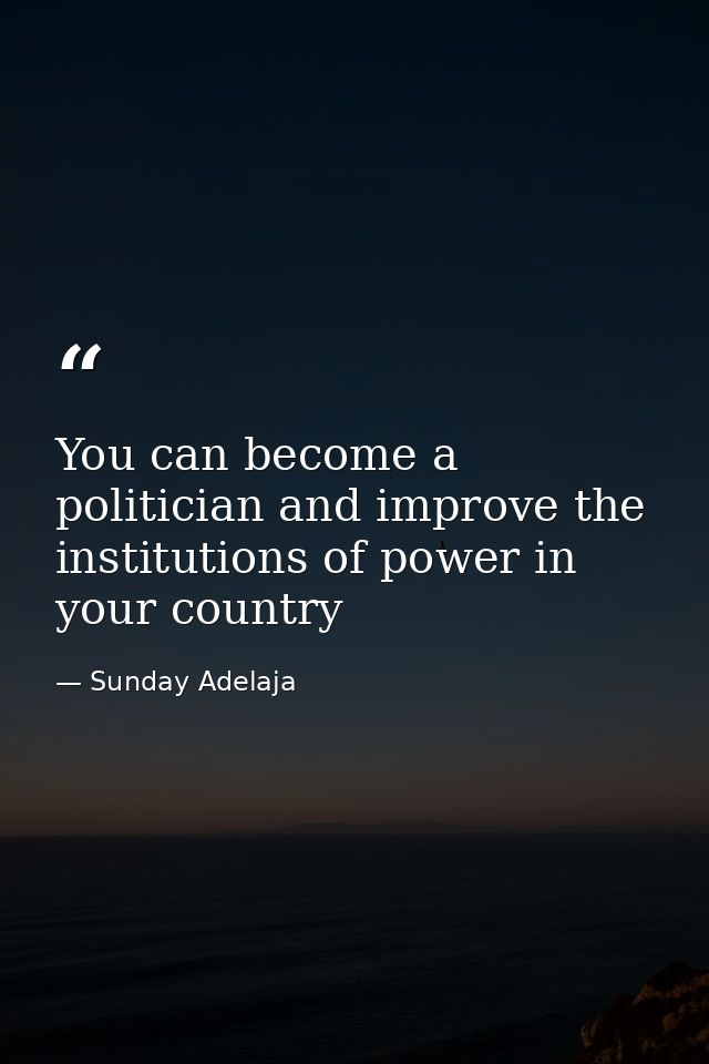 You can become a politician and improve the institutions of power in your country — Sunday Adelaja