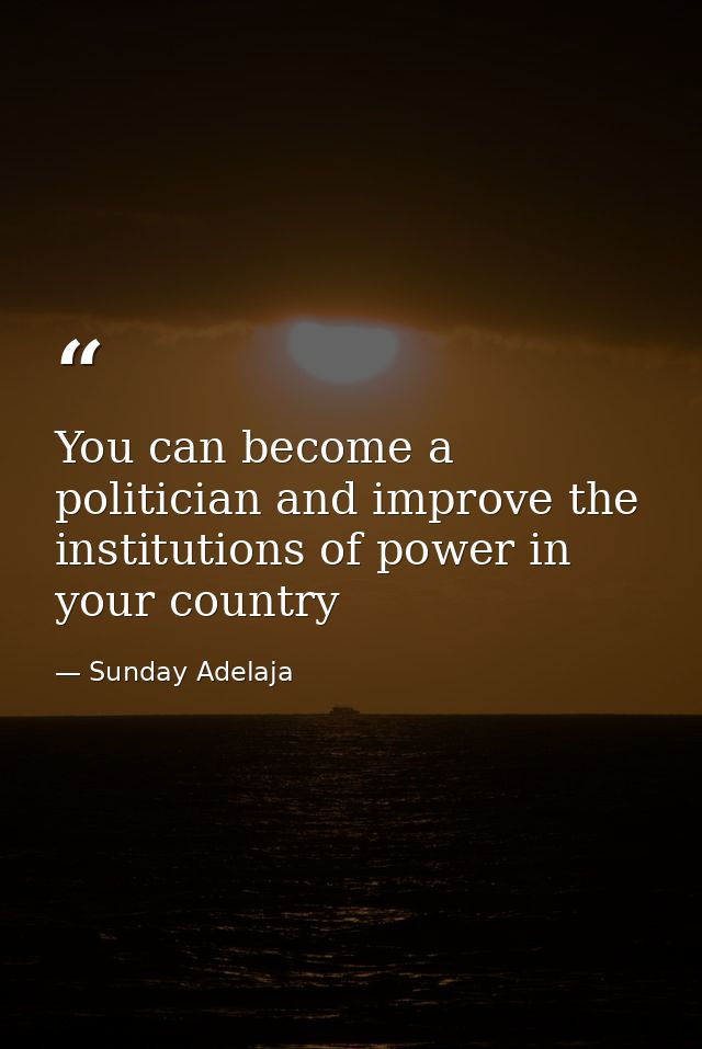 You can become a politician and improve the institutions of power in your country — Sunday Adelaja
