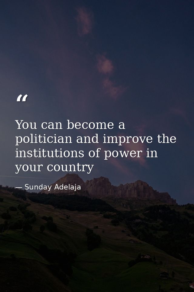 You can become a politician and improve the institutions of power in your country — Sunday Adelaja