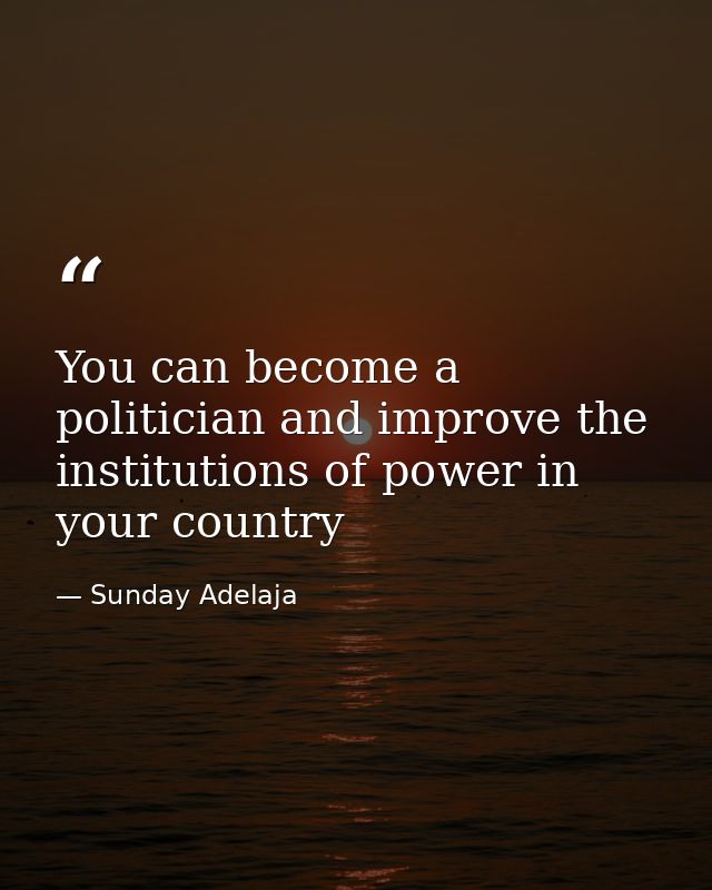 You can become a politician and improve the institutions of power in your country — Sunday Adelaja