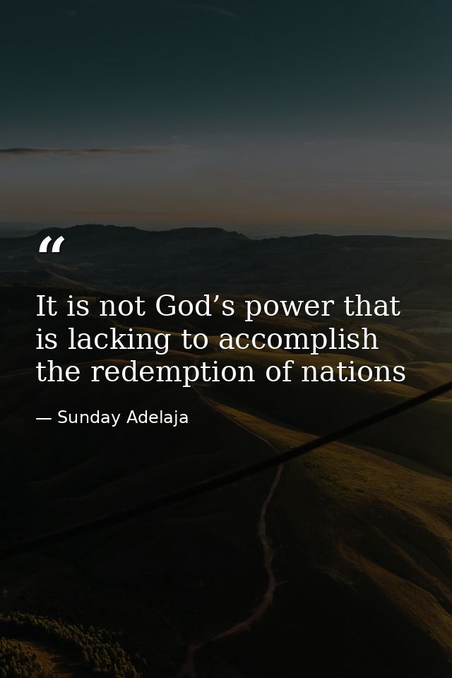 It is not God’s power that is lacking to accomplish the redemption of nations — Sunday Adelaja