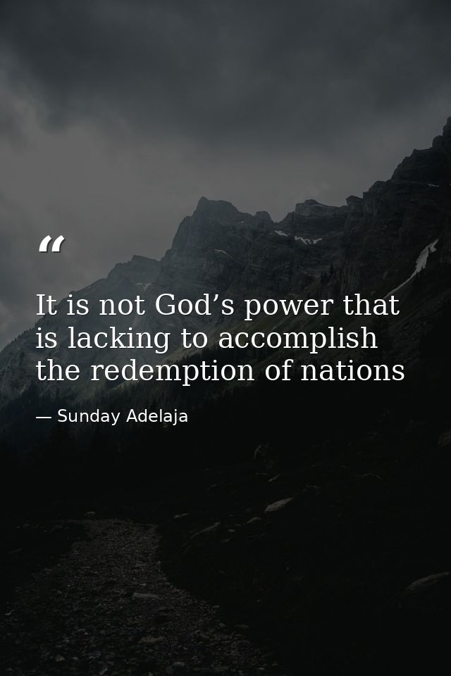 It is not God’s power that is lacking to accomplish the redemption of nations — Sunday Adelaja