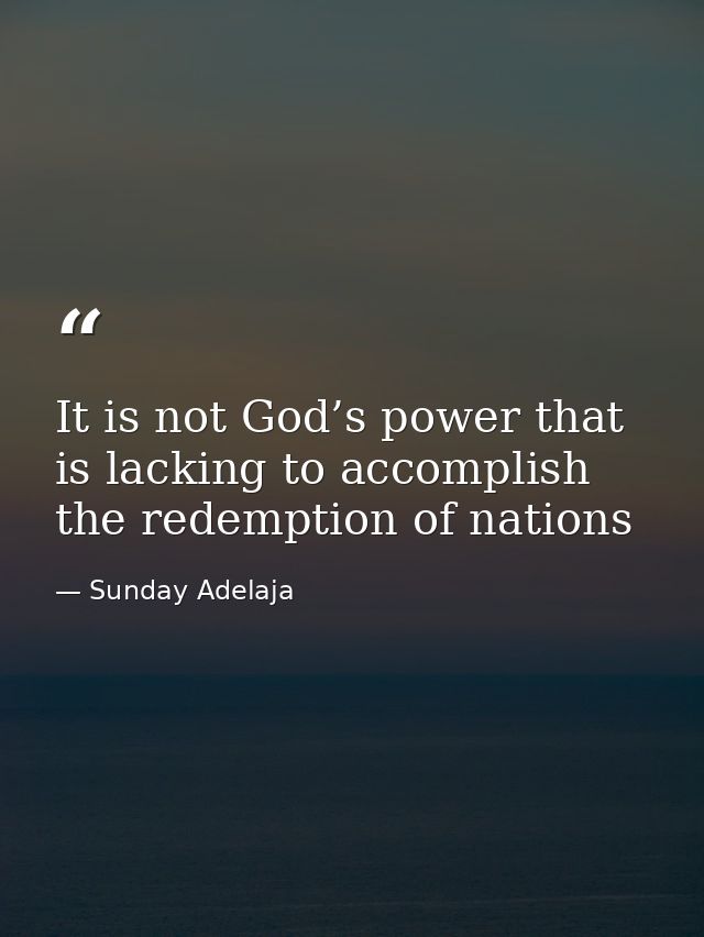 It is not God’s power that is lacking to accomplish the redemption of nations — Sunday Adelaja