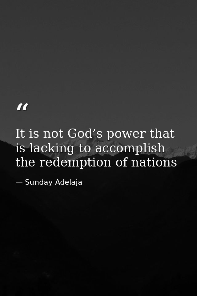 It is not God’s power that is lacking to accomplish the redemption of nations — Sunday Adelaja