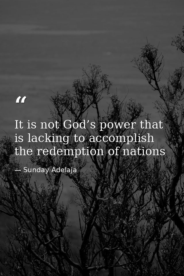 It is not God’s power that is lacking to accomplish the redemption of nations — Sunday Adelaja