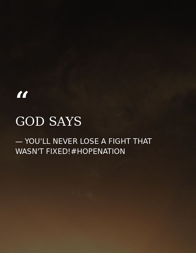GOD SAYS — YOU'LL NEVER LOSE A FIGHT THAT WASN'T FIXED!#HOPENATION