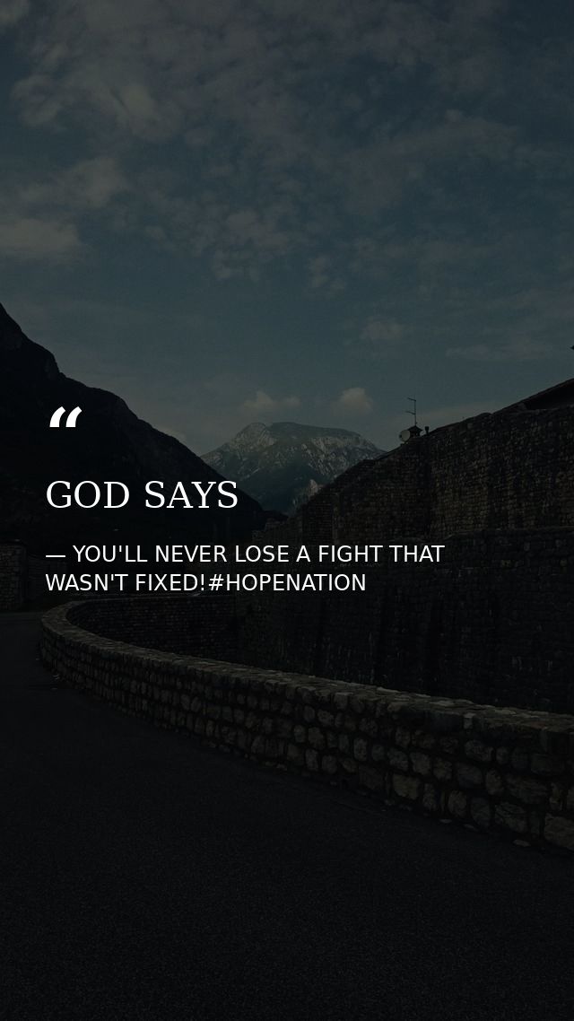 GOD SAYS — YOU'LL NEVER LOSE A FIGHT THAT WASN'T FIXED!#HOPENATION