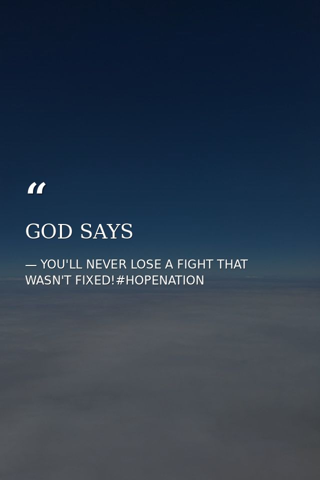 GOD SAYS — YOU'LL NEVER LOSE A FIGHT THAT WASN'T FIXED!#HOPENATION