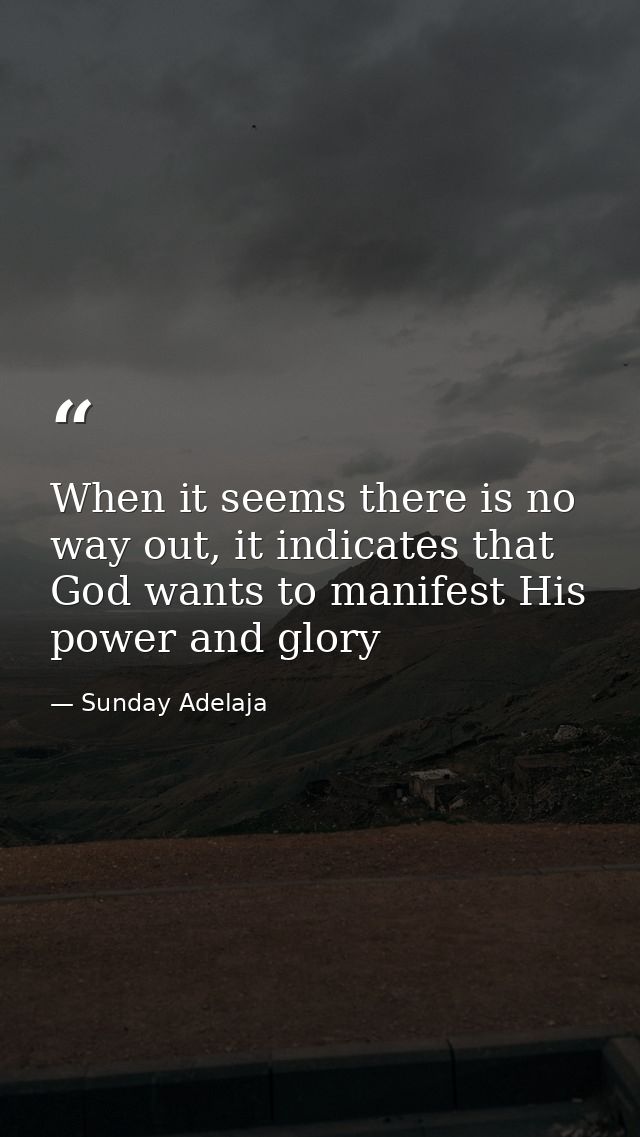 When it seems there is no way out, it indicates that God wants to manifest His power and glory — Sunday Adelaja