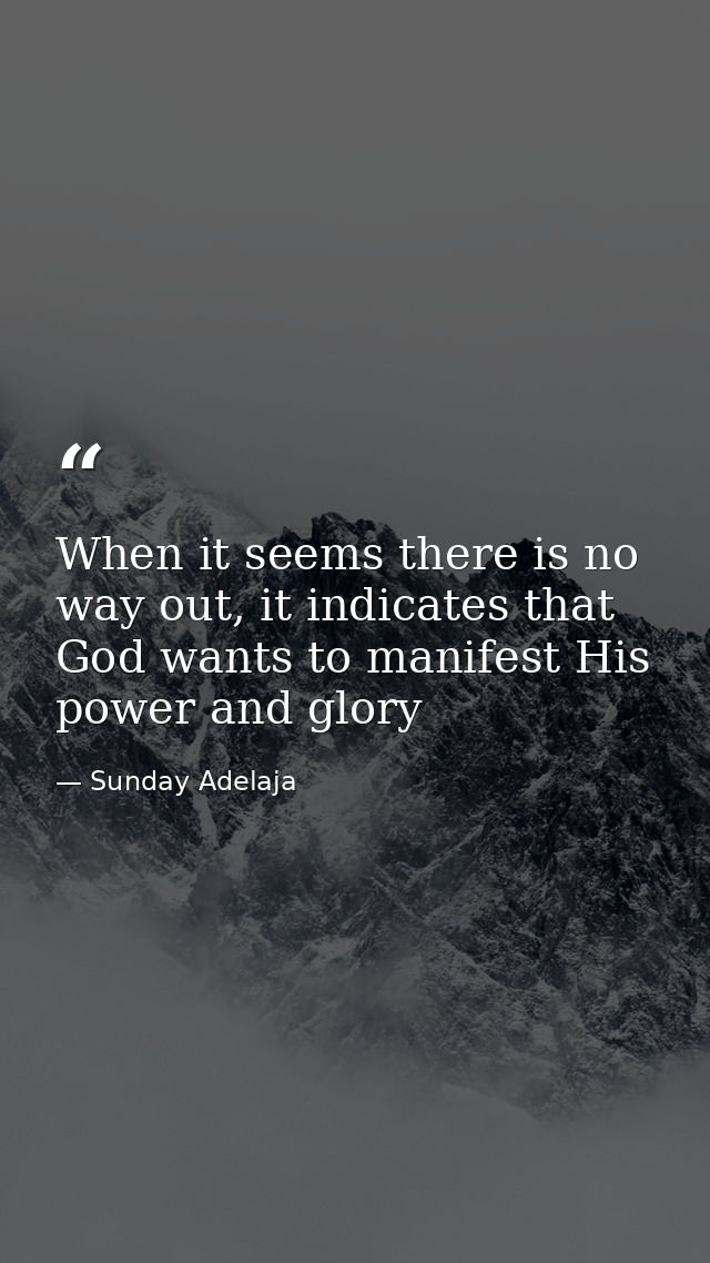 When it seems there is no way out, it indicates that God wants to manifest His power and glory — Sunday Adelaja
