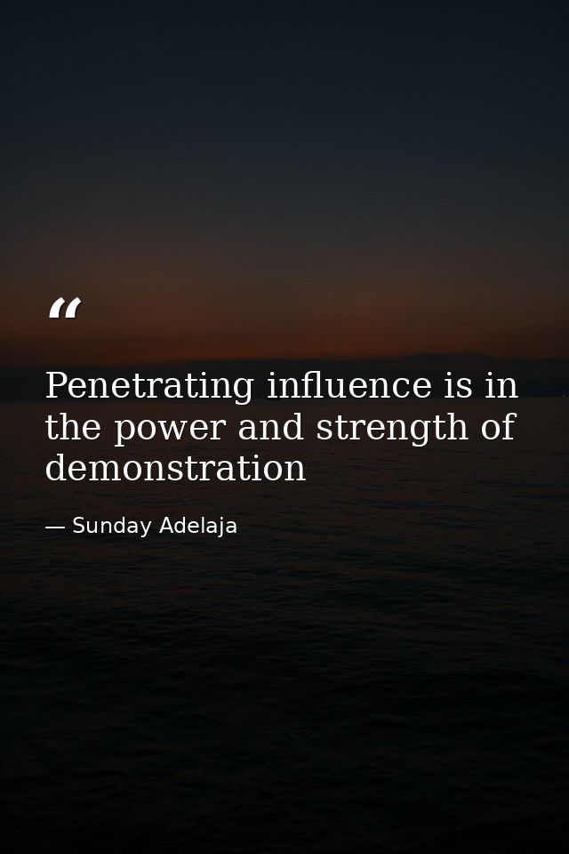 Penetrating influence is in the power and strength of demonstration — Sunday Adelaja