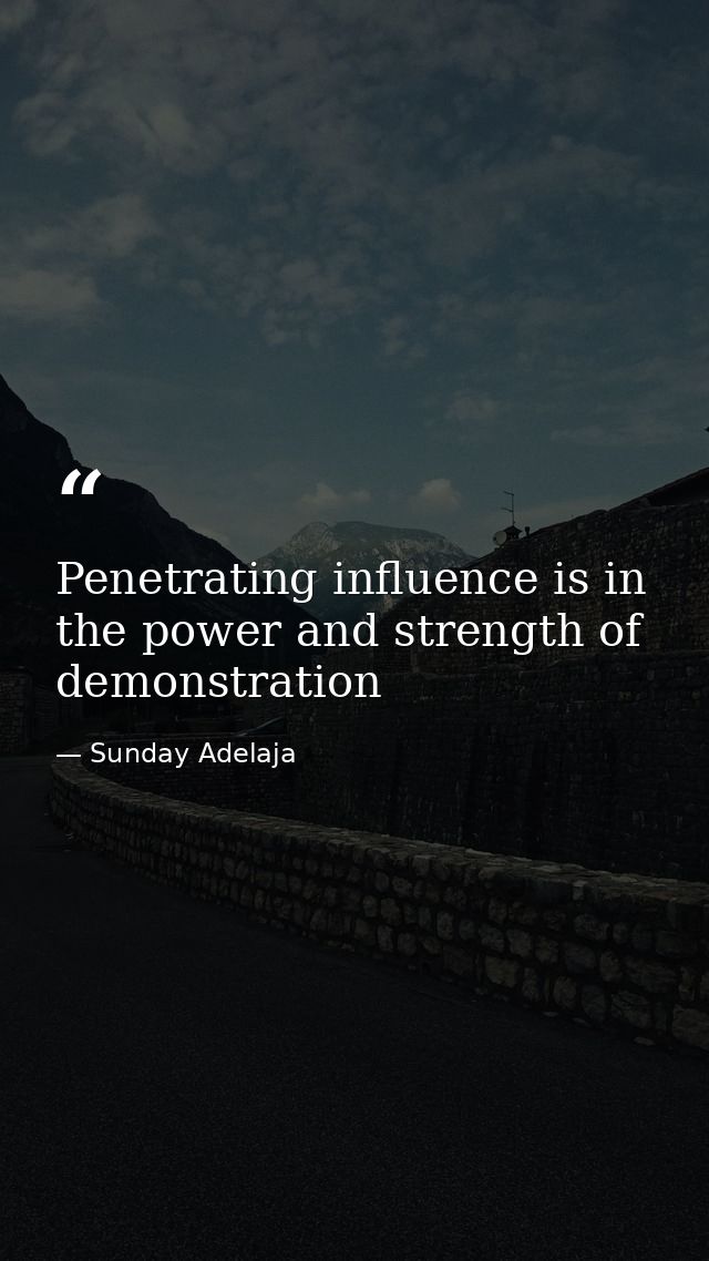Penetrating influence is in the power and strength of demonstration — Sunday Adelaja