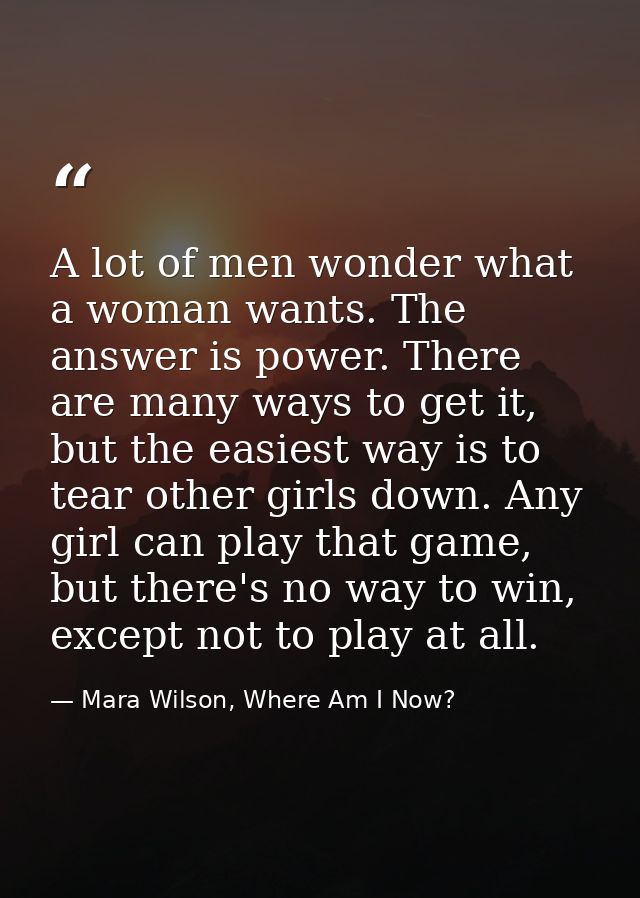 A lot of men wonder what a woman wants. The answer is power. There are many ways to get it, but the easiest way is to te — Mara Wilson, Where Am I Now?