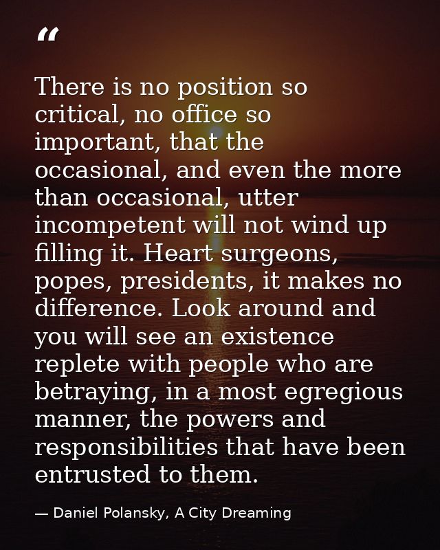 There is no position so critical, no office so important, that the occasional, and even the more than occasional, utter  — Daniel Polansky, A City Dreaming