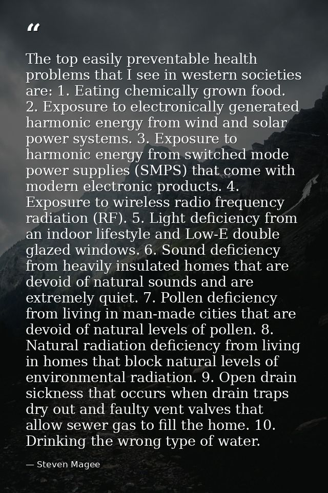 The top easily preventable health problems that I see in western societies are: 1. Eating chemically grown food. 2. Expo — Steven Magee