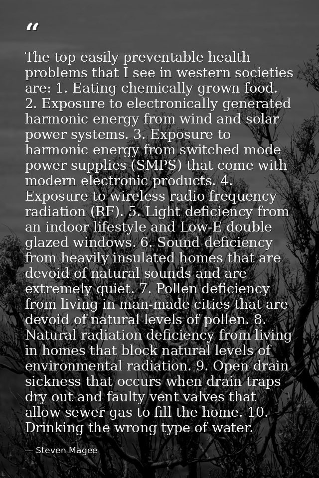 The top easily preventable health problems that I see in western societies are: 1. Eating chemically grown food. 2. Expo — Steven Magee