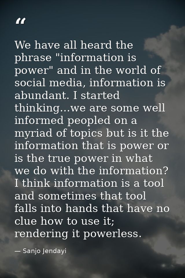 We have all heard the phrase "information is power" and in the world of social media, information is abundant. I started — Sanjo Jendayi