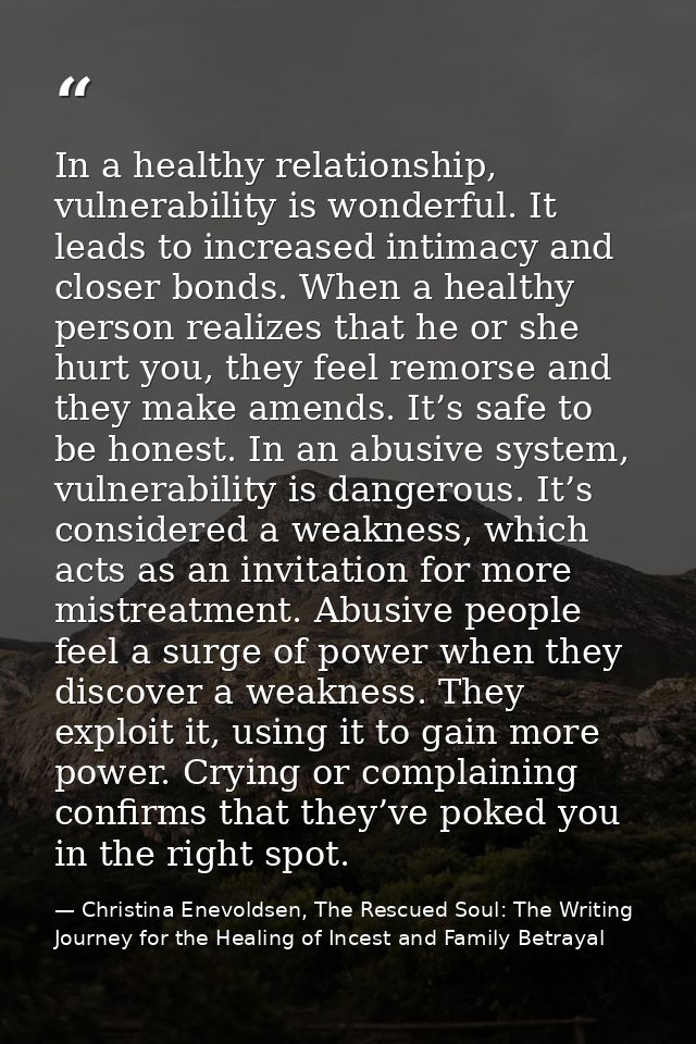 In a healthy relationship, vulnerability is wonderful. It leads to increased intimacy and closer bonds. When a healthy p — Christina Enevoldsen, The Rescued Soul: The Writing Journey for the Healing of Incest and Family Betrayal