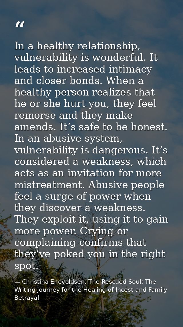 In a healthy relationship, vulnerability is wonderful. It leads to increased intimacy and closer bonds. When a healthy p — Christina Enevoldsen, The Rescued Soul: The Writing Journey for the Healing of Incest and Family Betrayal