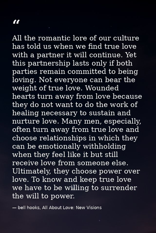 All the romantic lore of our culture has told us when we find true love with a partner it will continue. Yet this partne — bell hooks, All About Love: New Visions