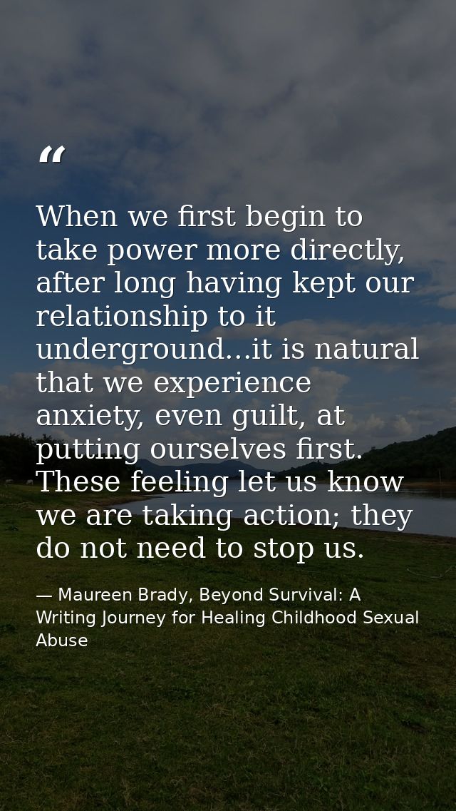 When we first begin to take power more directly, after long having kept our relationship to it underground...it is natur — Maureen Brady, Beyond Survival: A Writing Journey for Healing Childhood Sexual Abuse