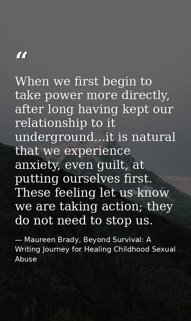 When we first begin to take power more directly, after long having kept our relationship to it underground...it is natur — Maureen Brady, Beyond Survival: A Writing Journey for Healing Childhood Sexual Abuse