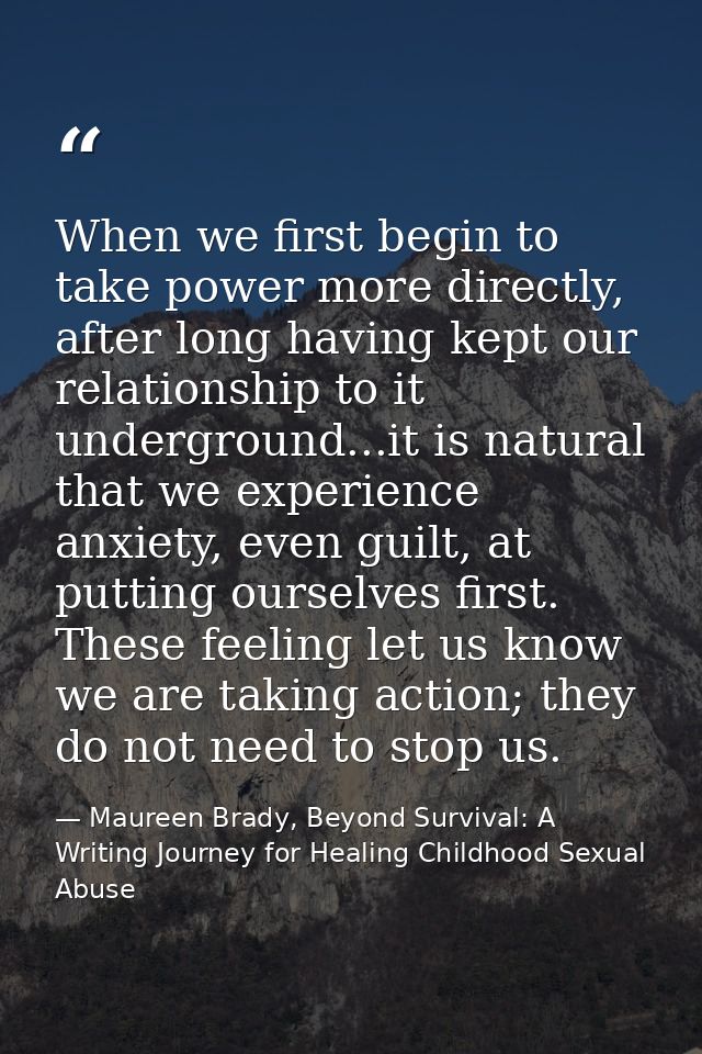 When we first begin to take power more directly, after long having kept our relationship to it underground...it is natur — Maureen Brady, Beyond Survival: A Writing Journey for Healing Childhood Sexual Abuse