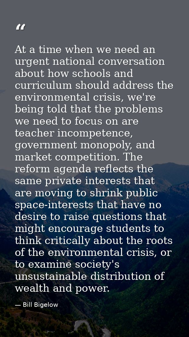 At a time when we need an urgent national conversation about how schools and curriculum should address the environmental — Bill Bigelow