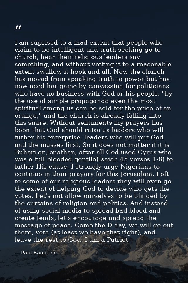 I am suprised to a mad extent that people who claim to be intelligent and truth seeking go to church, hear their religio — Paul Bamikole