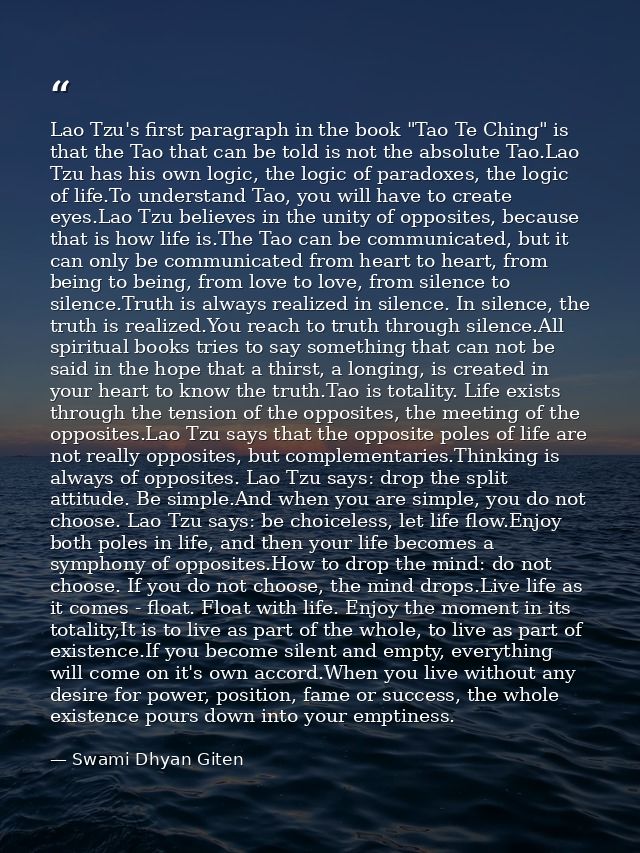 Lao Tzu's first paragraph in the book "Tao Te Ching" is that the Tao that can be told is not the absolute Tao.Lao Tzu ha — Swami Dhyan Giten