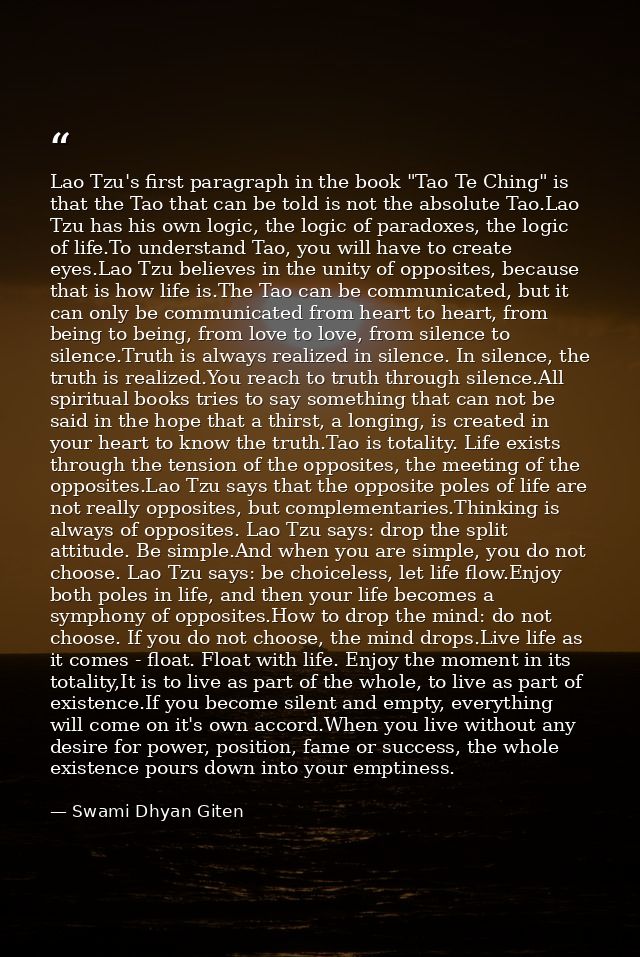 Lao Tzu's first paragraph in the book "Tao Te Ching" is that the Tao that can be told is not the absolute Tao.Lao Tzu ha — Swami Dhyan Giten