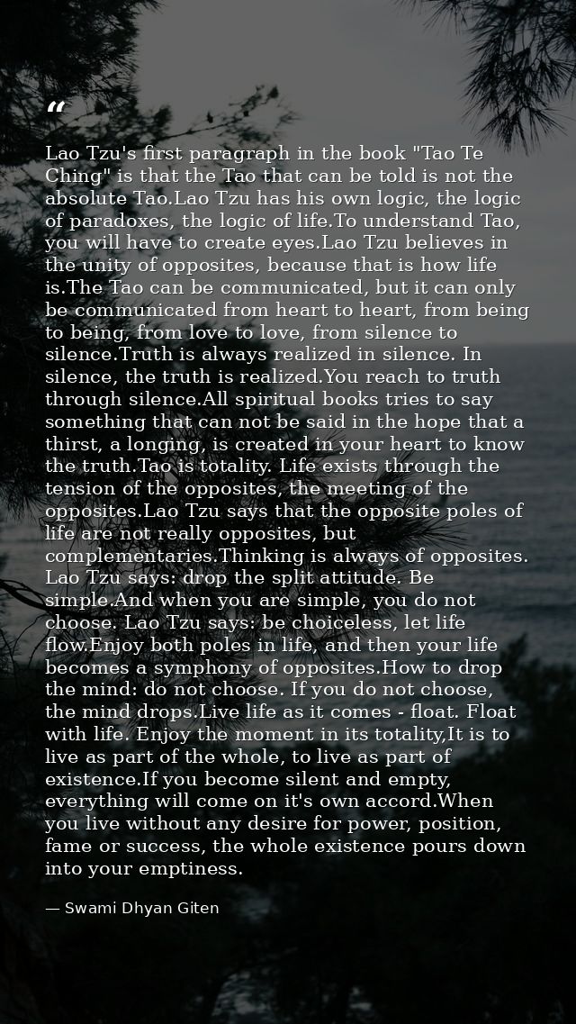 Lao Tzu's first paragraph in the book "Tao Te Ching" is that the Tao that can be told is not the absolute Tao.Lao Tzu ha — Swami Dhyan Giten